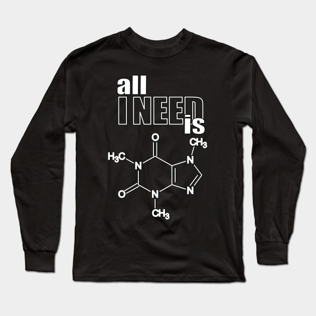 All I need is caffeine! Long Sleeve T-Shirt by SaRtE